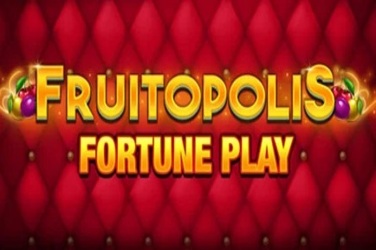 Fruitopolis Fortune Play Slot