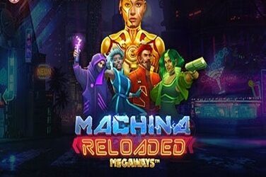Machina Reloaded Megaways Slot
